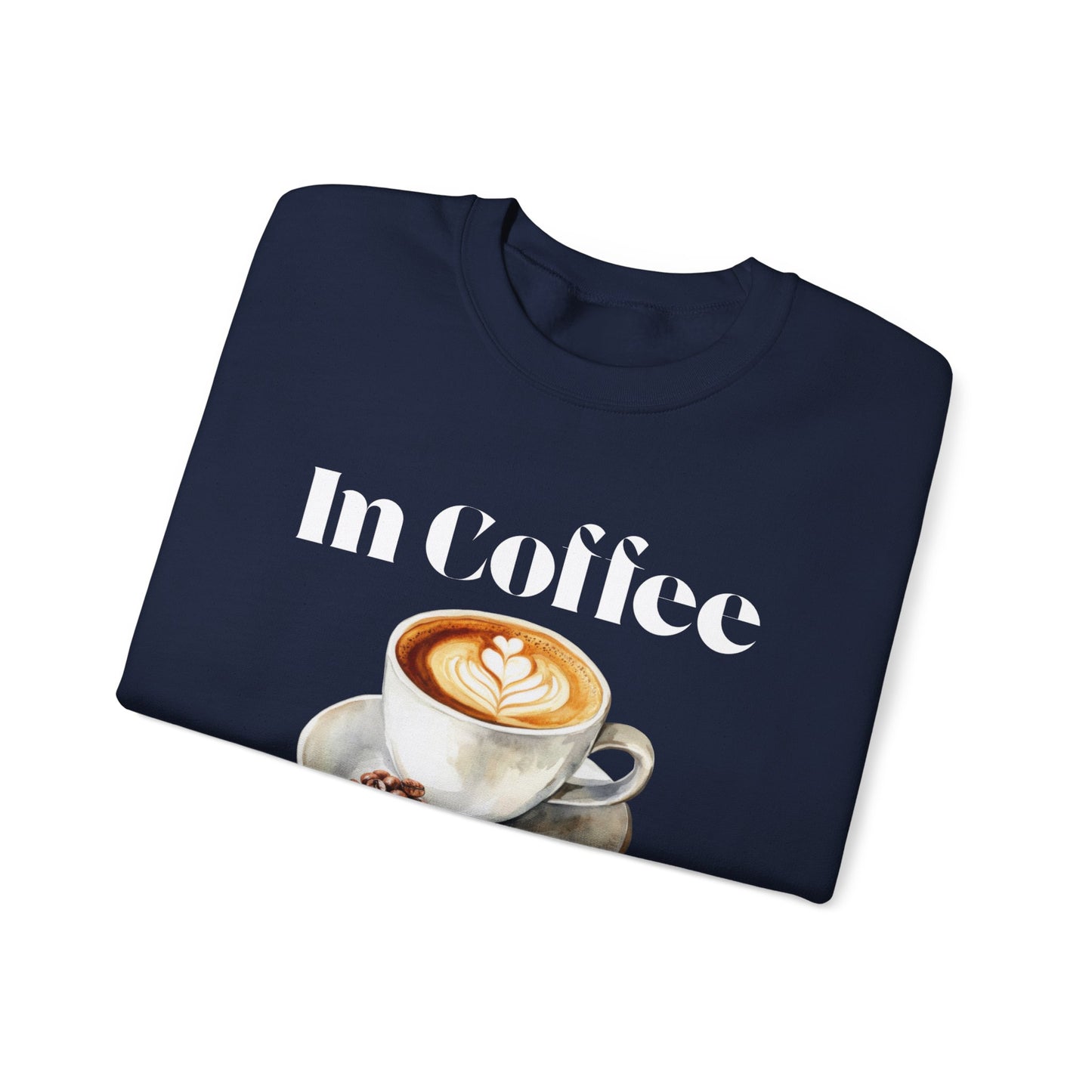 In Coffee We Trust Unisex Sweatshirt
