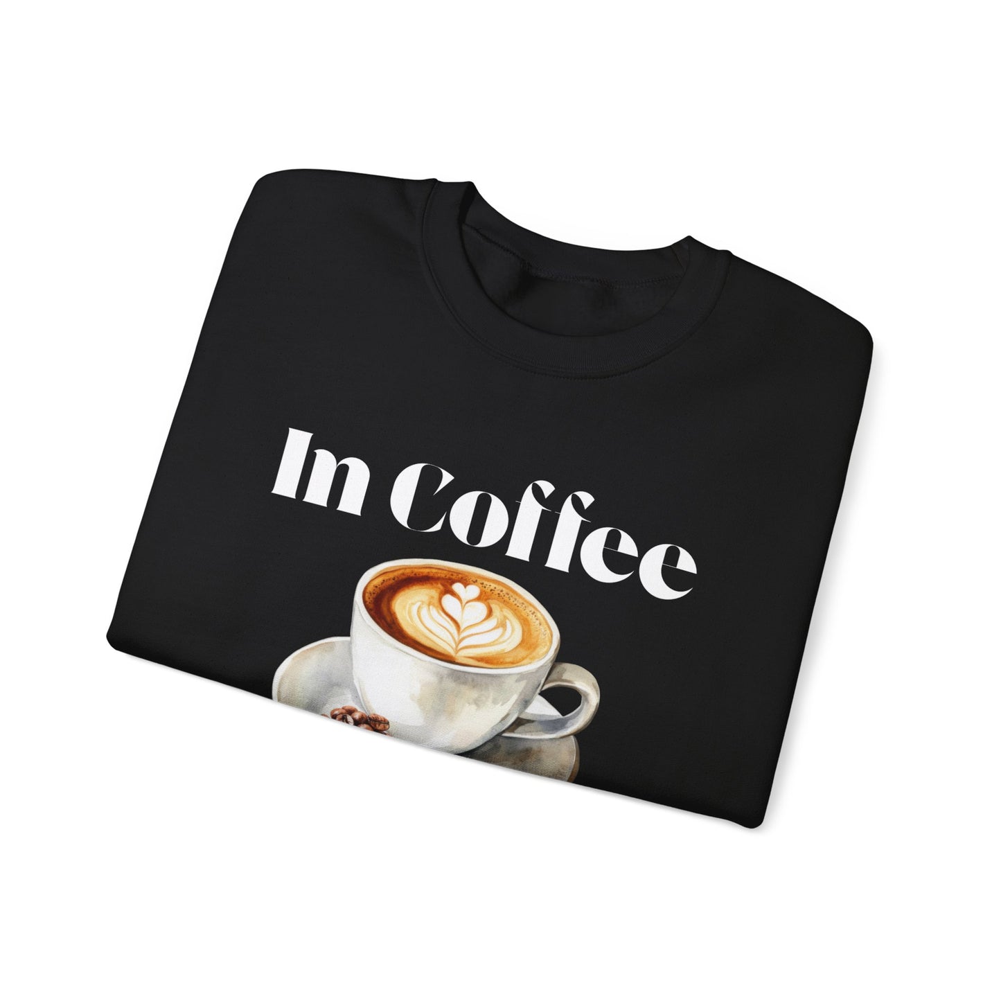 In Coffee We Trust Unisex Sweatshirt