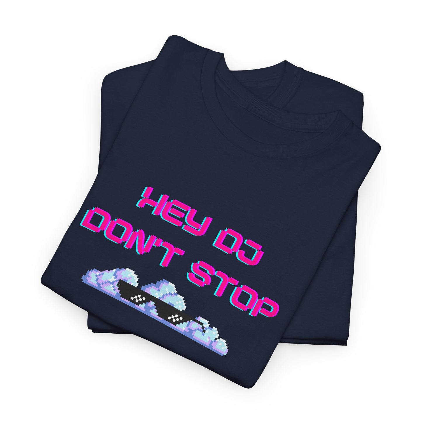 Hey DJ Don't Stop Unisex Heavy Cotton Tee