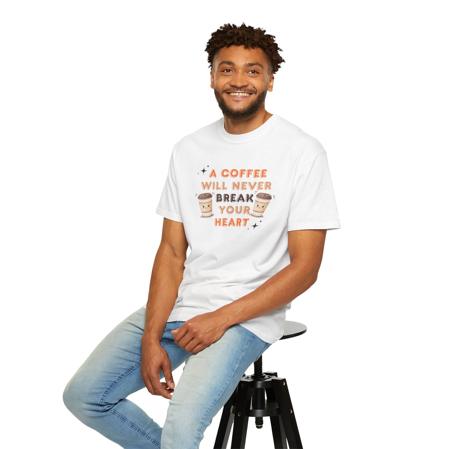 A Coffee Will Never Break Your Heart Unisex T-Shirt