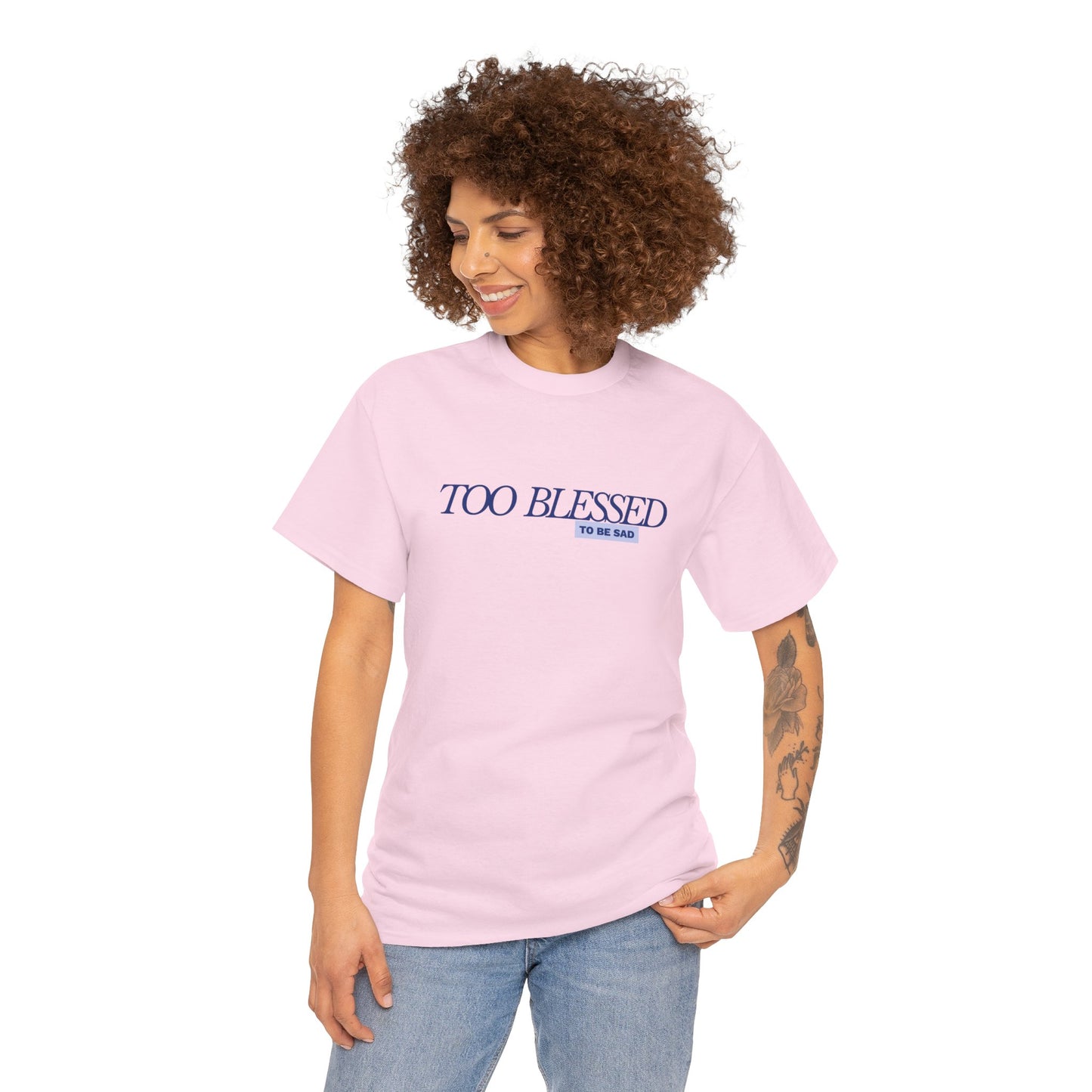 Too Blessed to be Sad - Unisex Heavy Cotton Tee