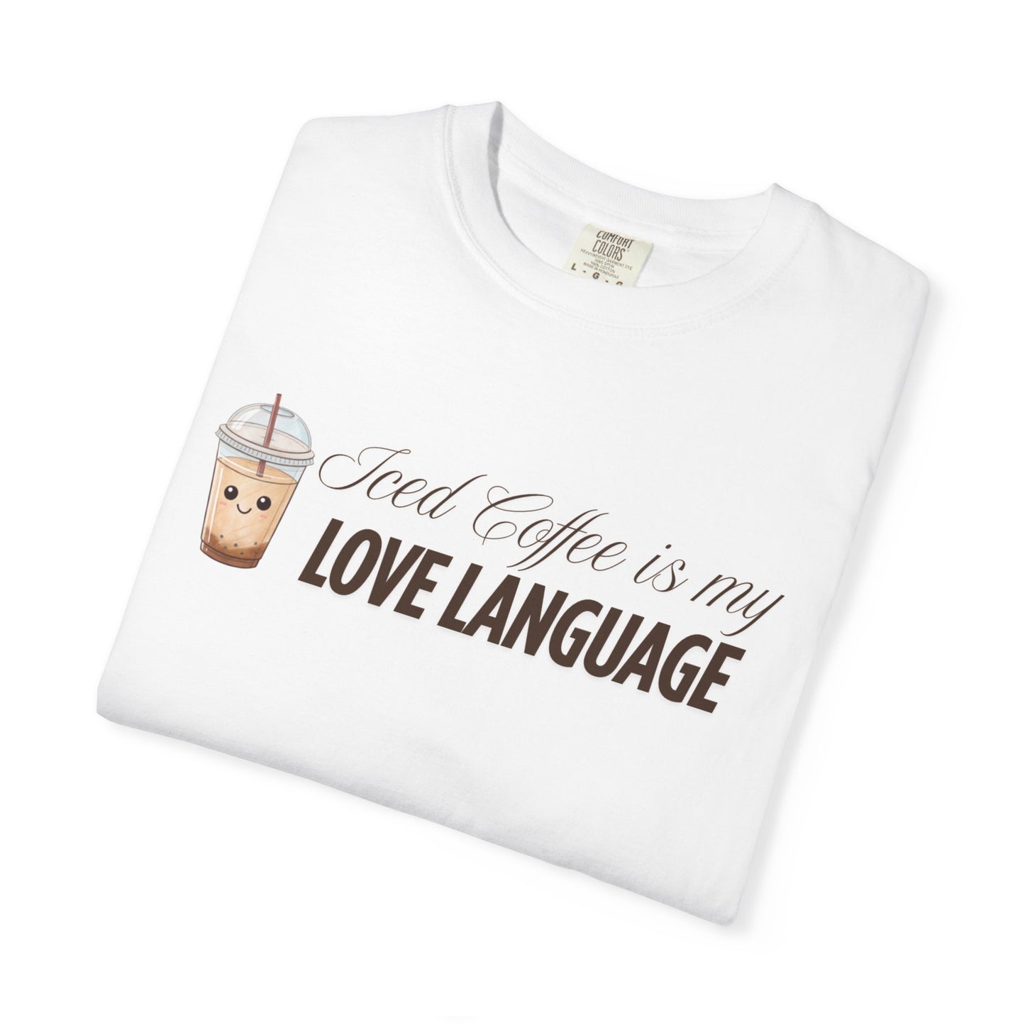 Iced Coffee is my Love Language T-Shirt, Brown texts