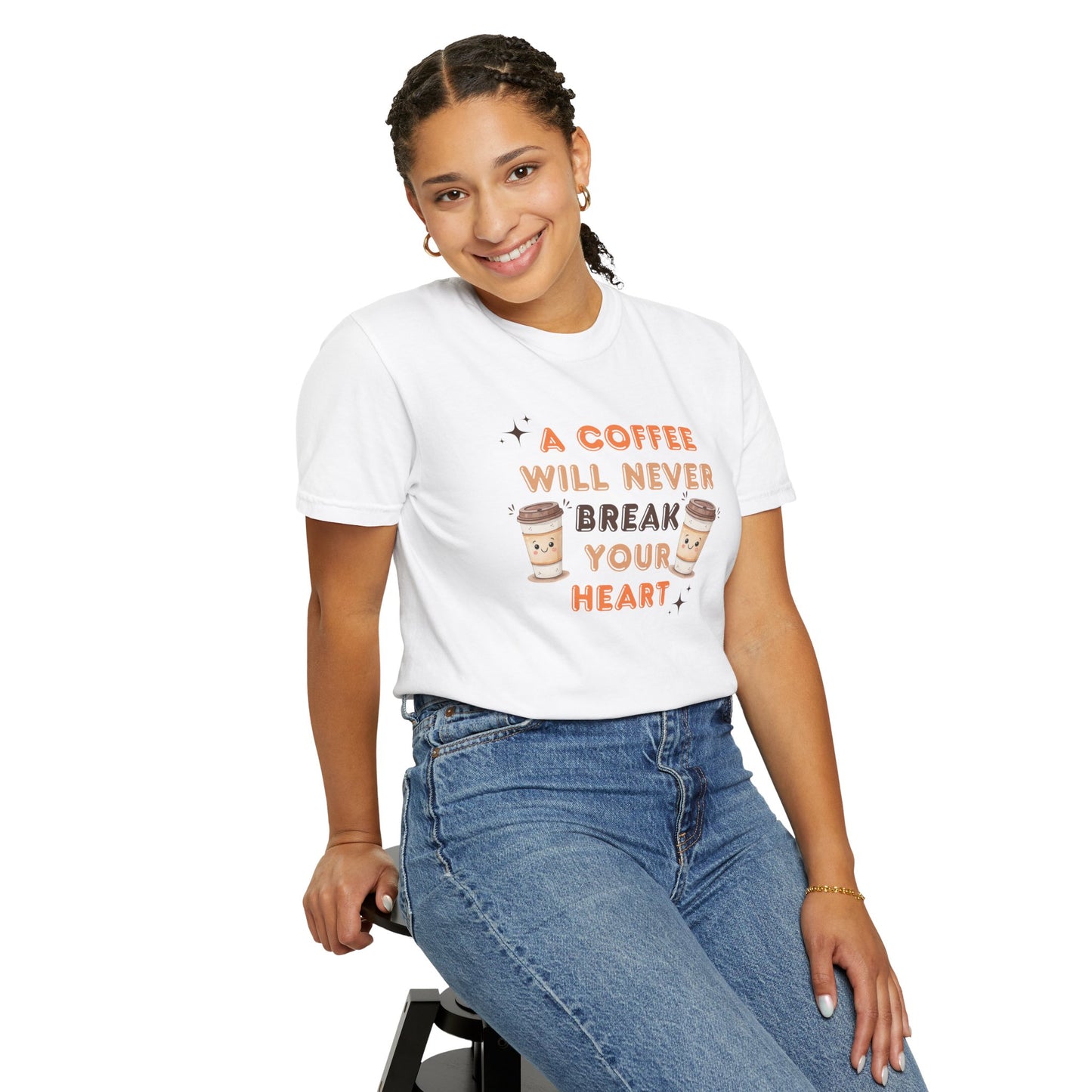 A Coffee Will Never Break Your Heart Unisex T-Shirt