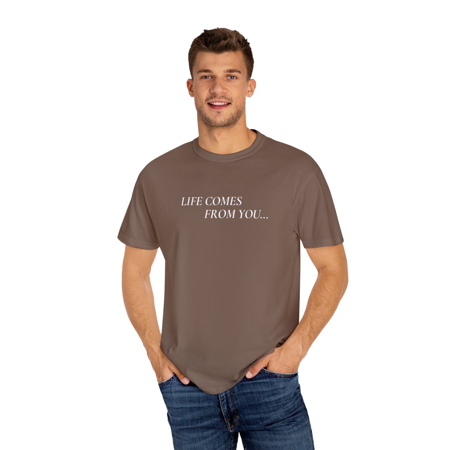 'Life Comes From You' - T-shirt