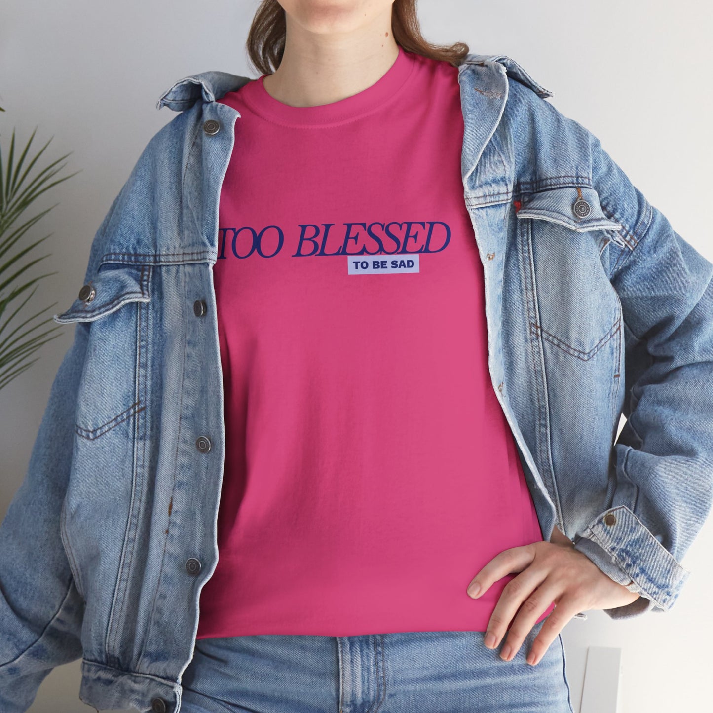 Too Blessed to be Sad - Unisex Heavy Cotton Tee