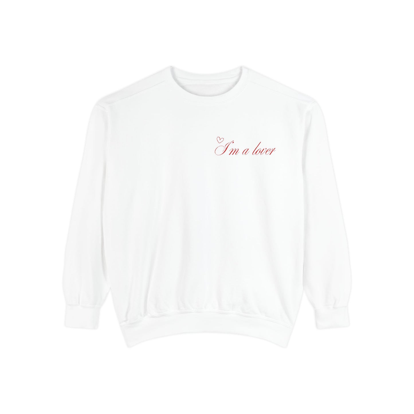 I’m a Lover - Unisex White Garment-Dyed Sweatshirt