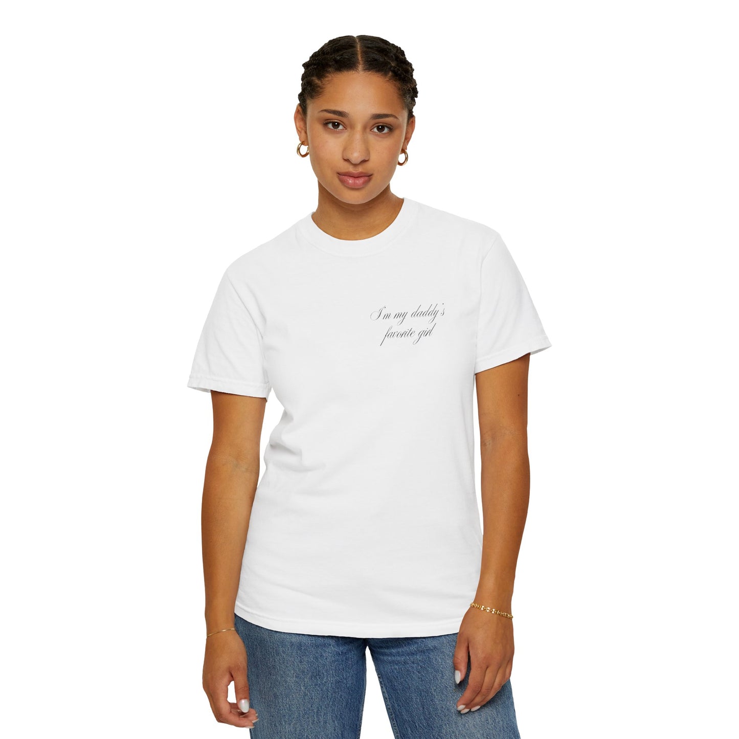 I Am My Daddy’s Favorite Girl - T-Shirt