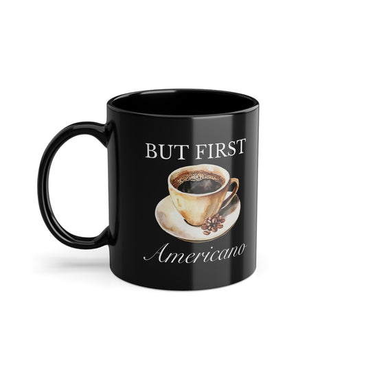 But First Americano \Black Coffee Mug\