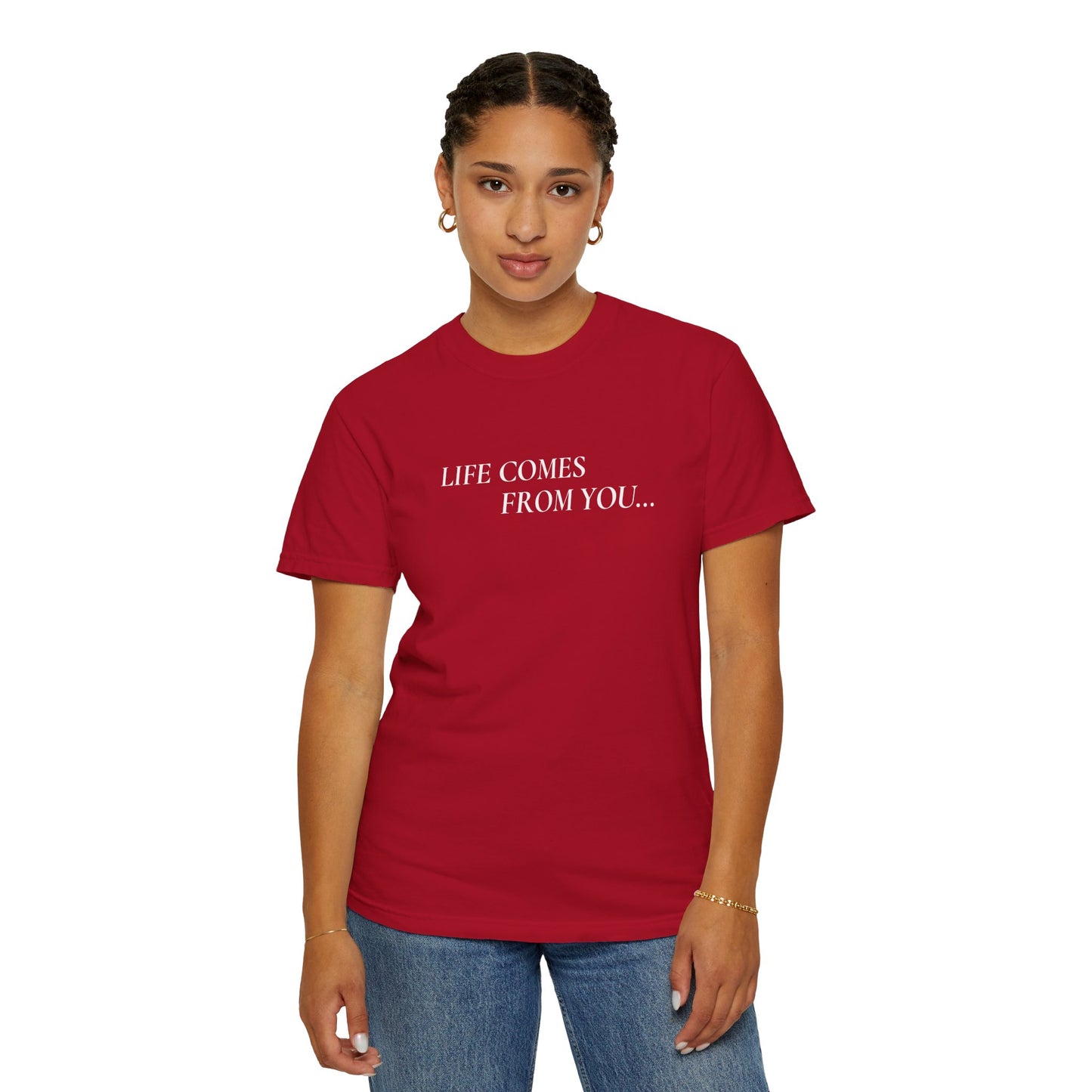 'Life Comes From You' - T-shirt