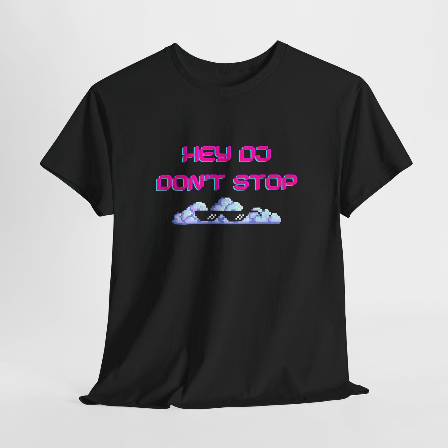 Hey DJ Don't Stop Unisex Heavy Cotton Tee