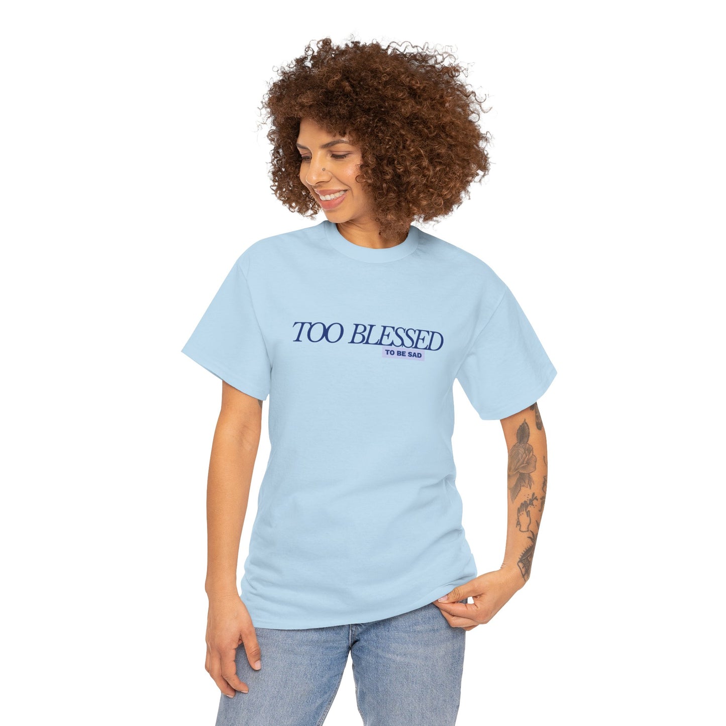 Too Blessed to be Sad - Unisex Heavy Cotton Tee