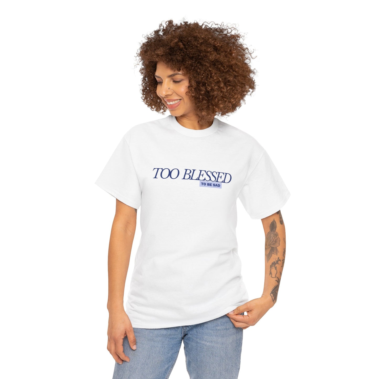 Too Blessed to be Sad - Unisex Heavy Cotton Tee