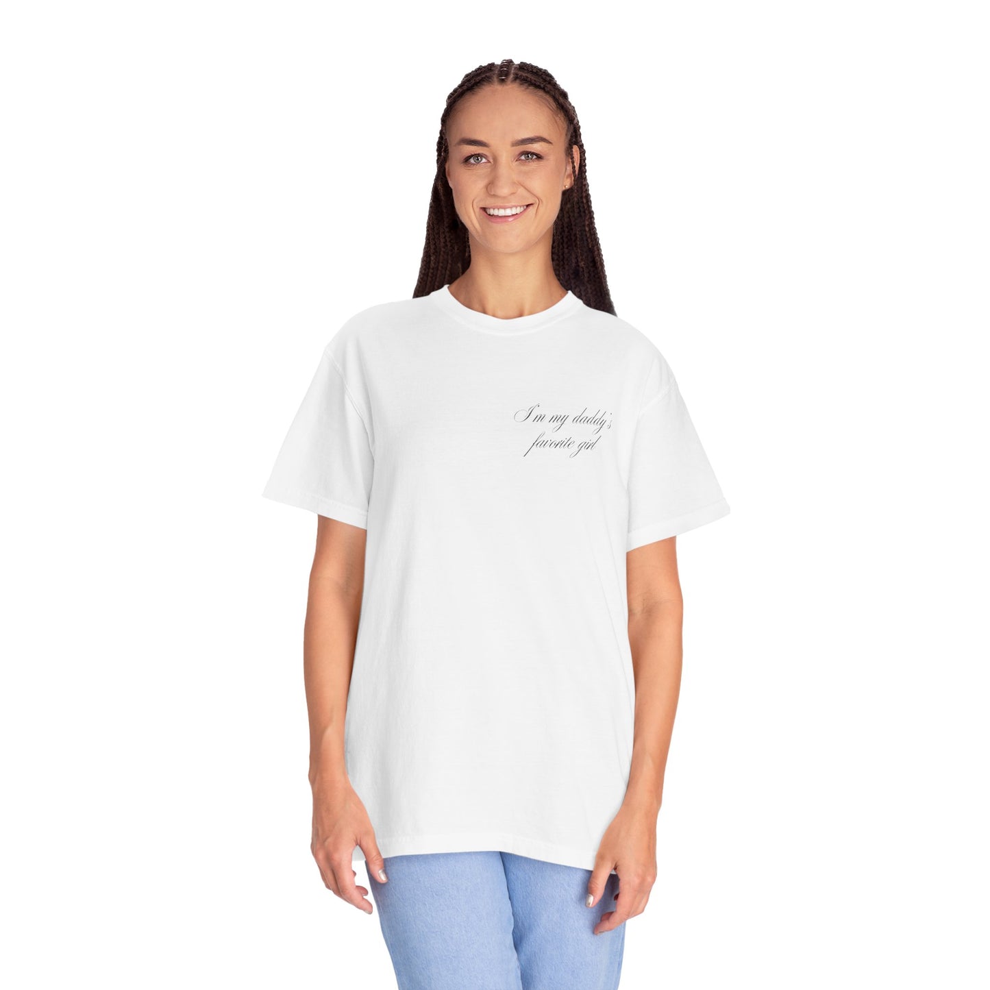 I Am My Daddy’s Favorite Girl - T-Shirt