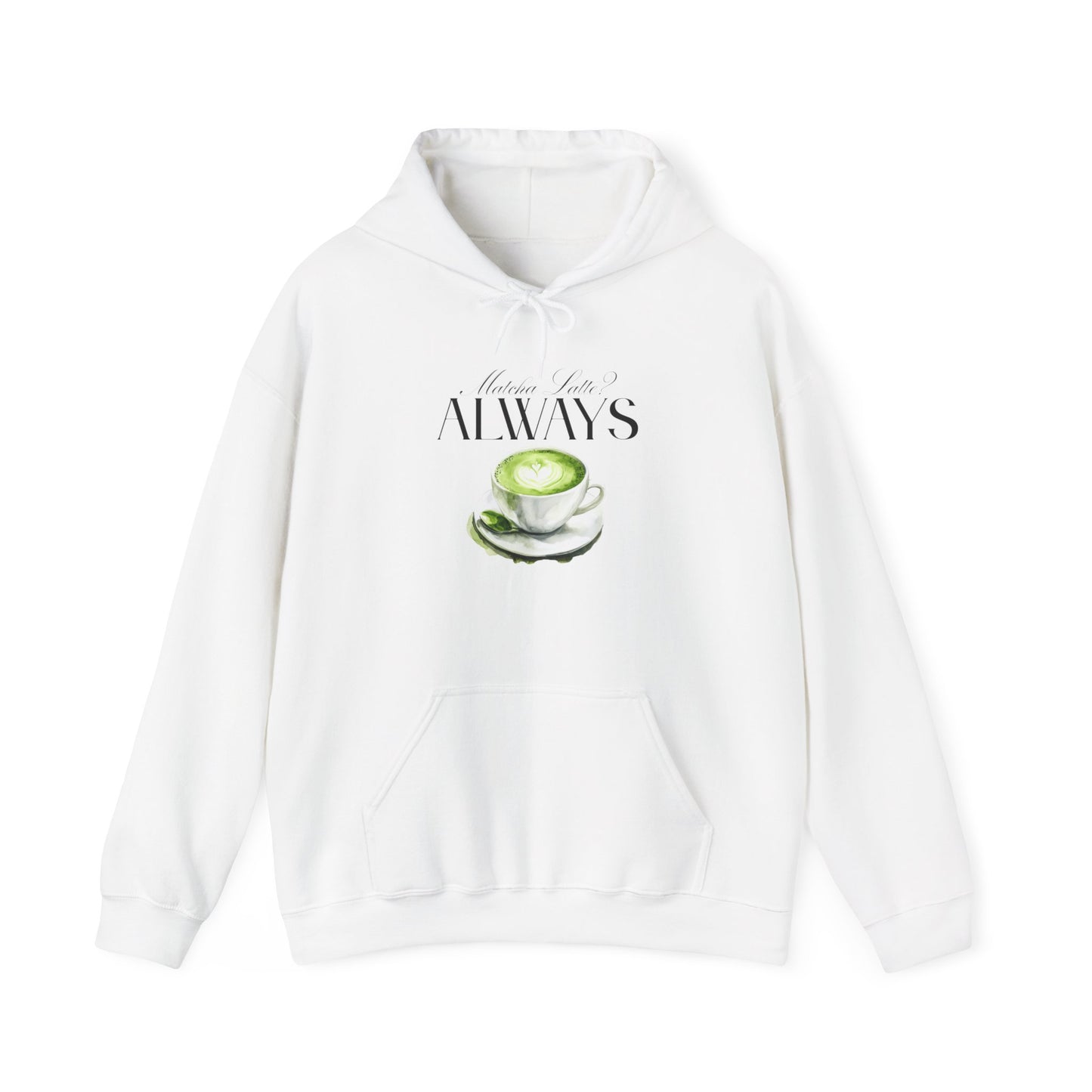 Matcha Latte? Always Unisex Hoodie