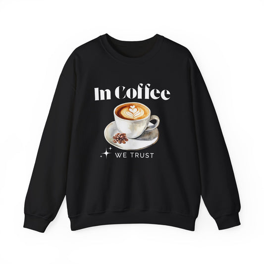 In Coffee We Trust Unisex Sweatshirt