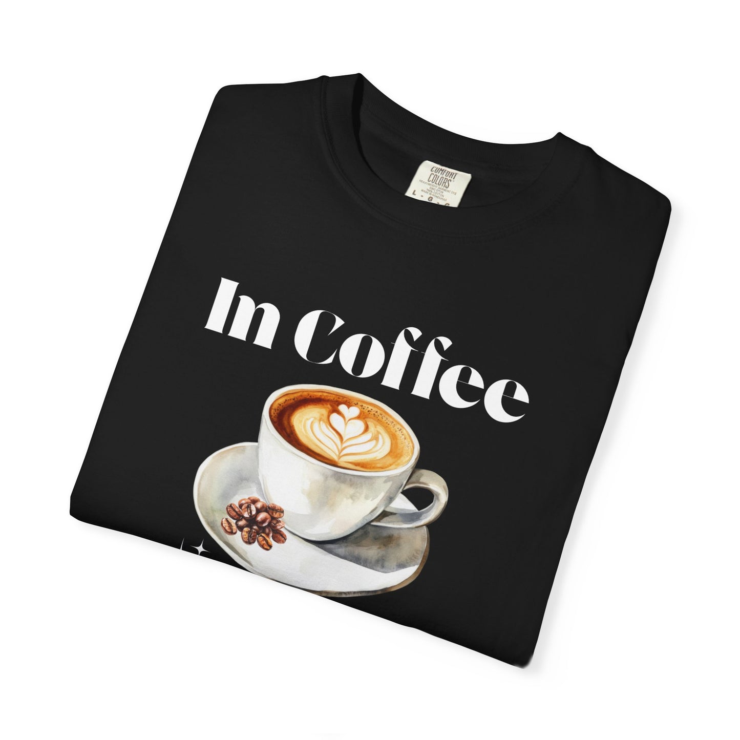 In Coffee We Trust Unisex T-Shirt