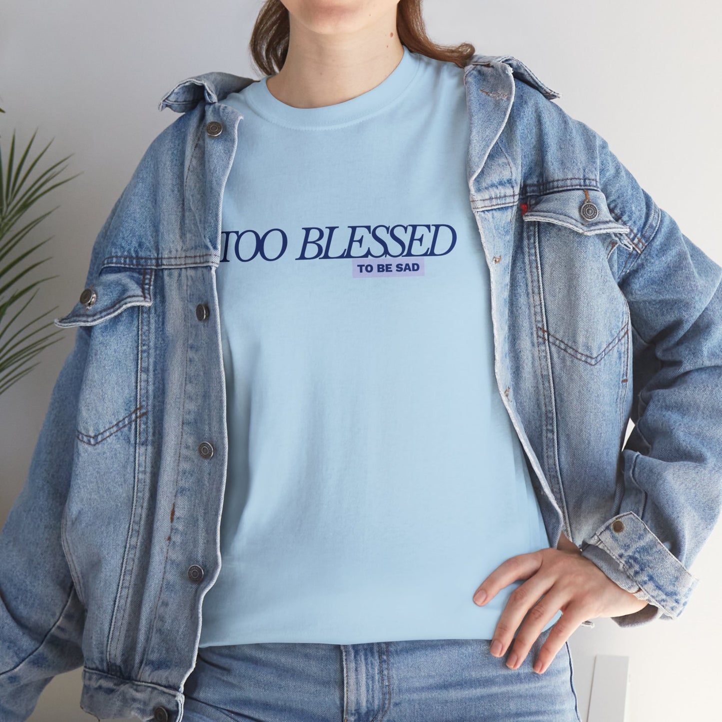 Too Blessed to be Sad - Unisex Heavy Cotton Tee