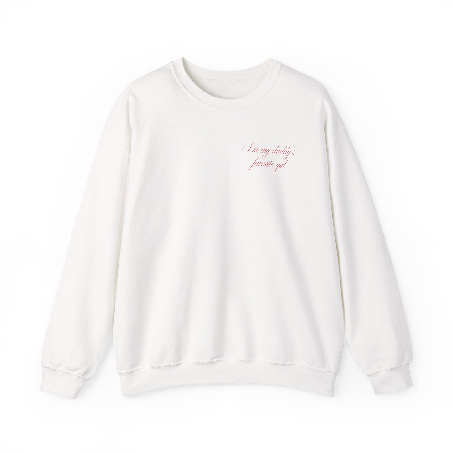 I’m my Daddy’s Favorite Girl - White Crewneck Sweatshirt