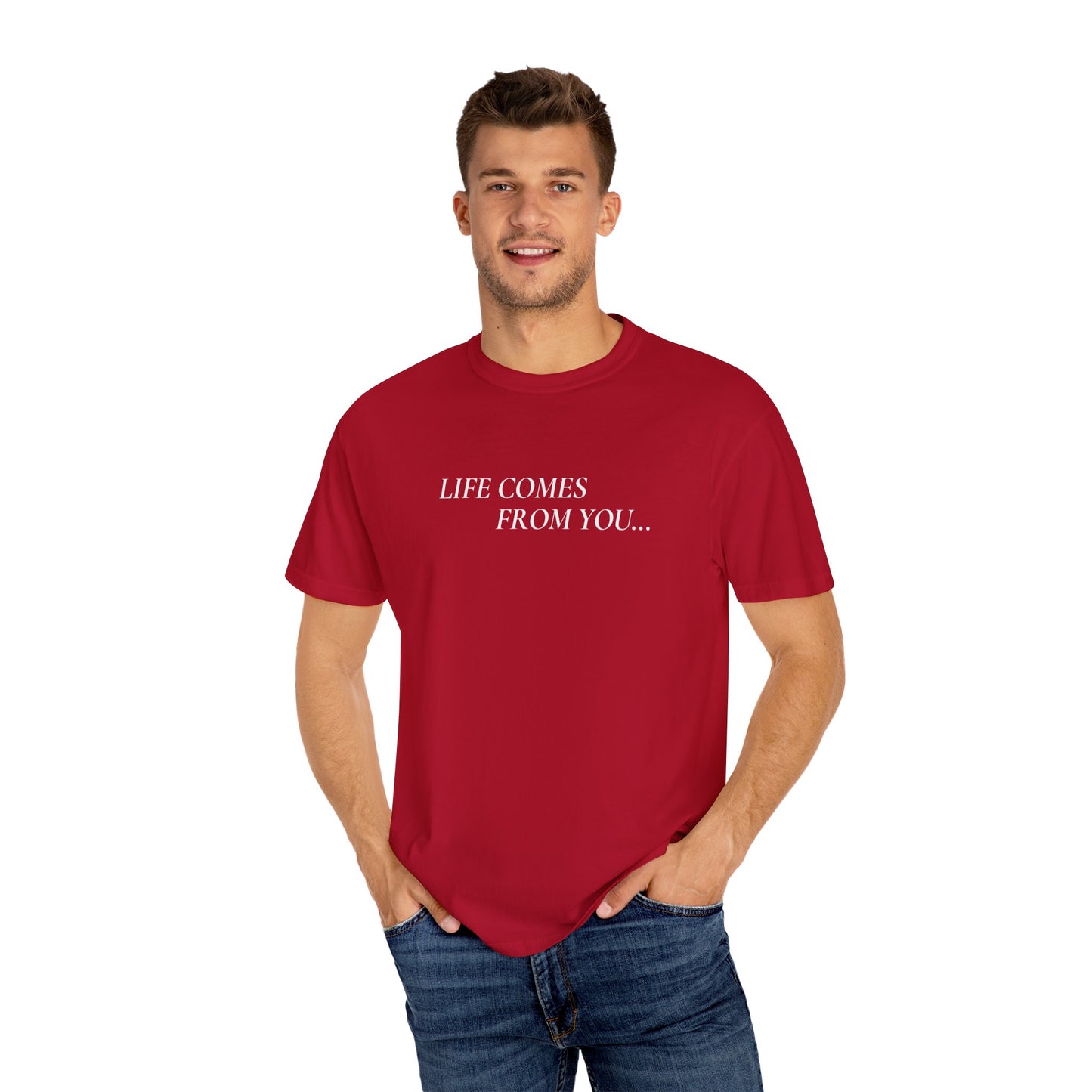 'Life Comes From You' - T-shirt