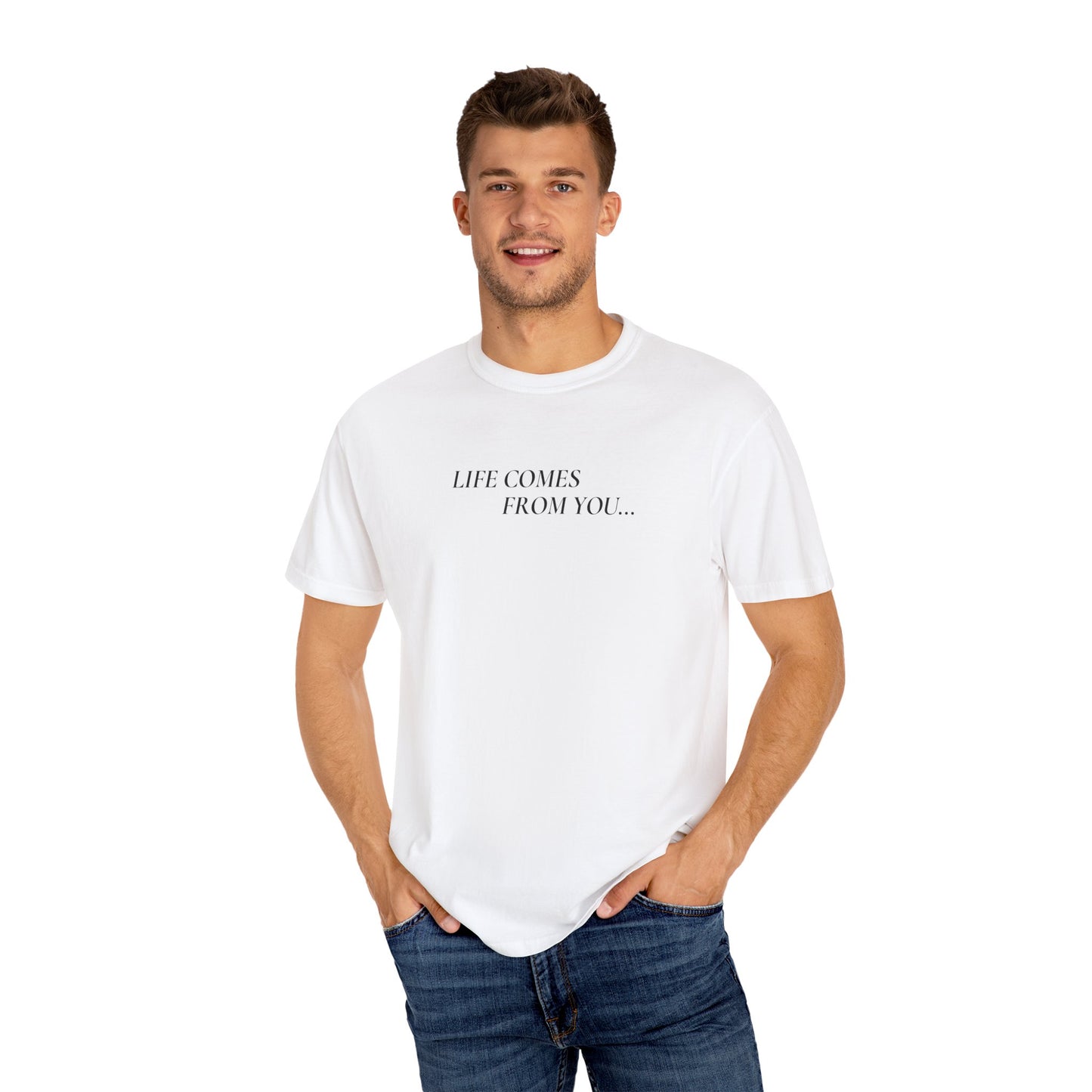Life Comes From You - White T-Shirt